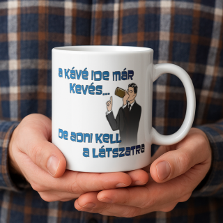 A kávé ide már kevés...-Vicces bögre